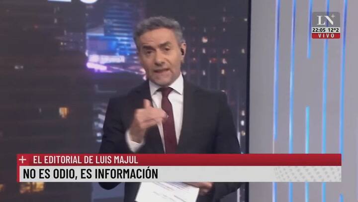 No es odio, es información. El editorial de Luis Majul