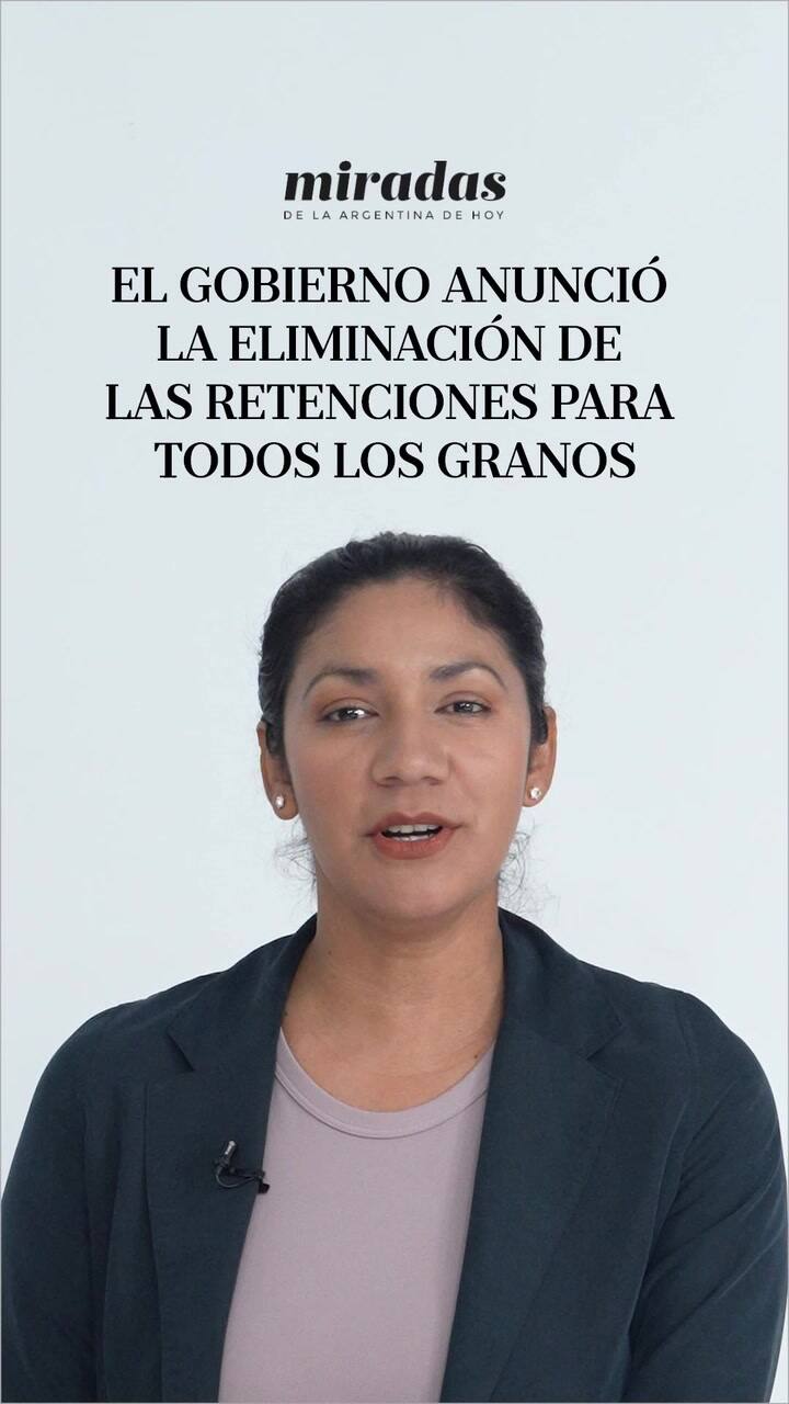 Miradas: El Gobierno anunció la eliminación de las retenciones para todos los granos hasta el 31 de octubre