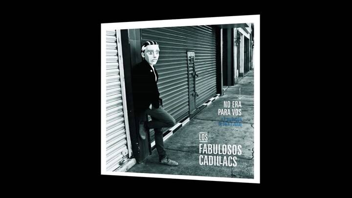 Los Fabulosos Cadillacs - No Era para Vos