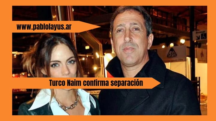Turco Naim Confirma Separación