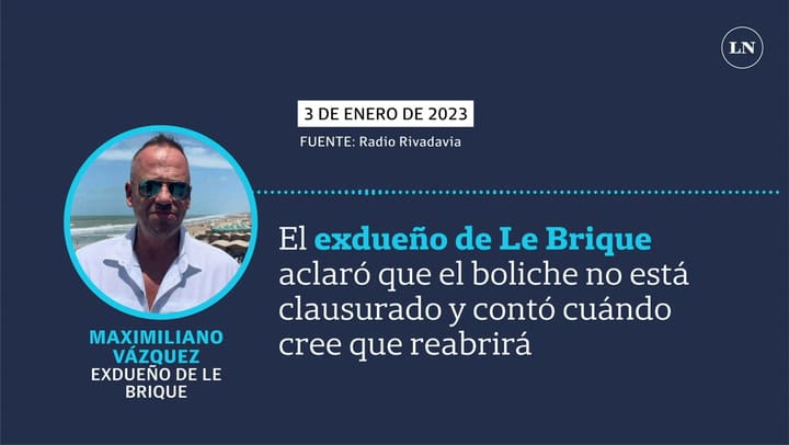 El exdueño de Le Brique aclaró que el boliche no está clausurado y contó cuándo cree que reabrirá