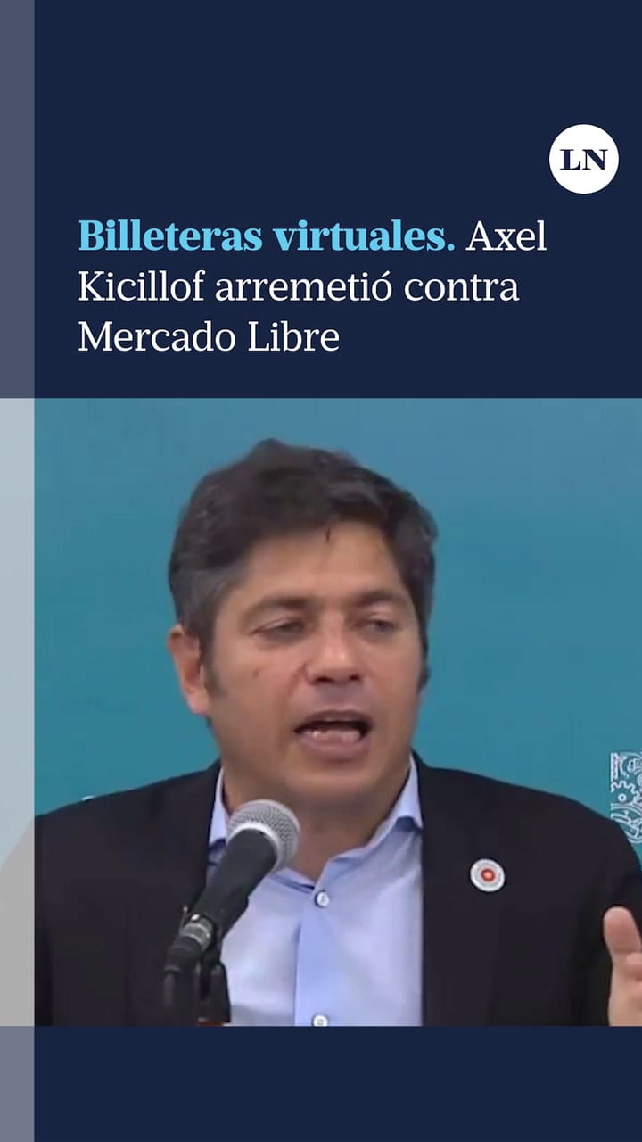 Axel Kicillof arremetió contra Mercado Libre y las billeteras virtuales