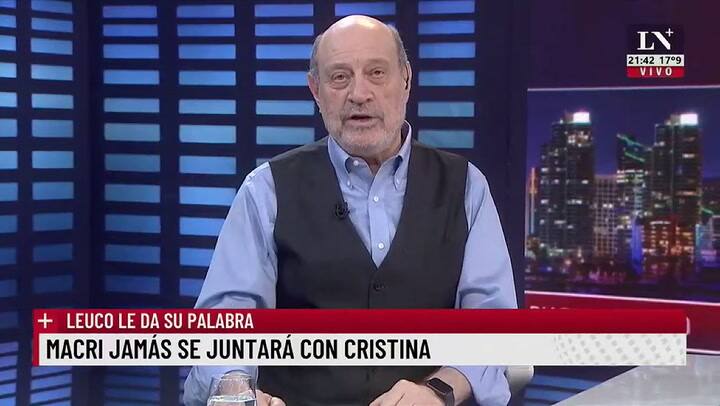 Alfredo Leuco: “Macri jamás se juntará con Cristina”