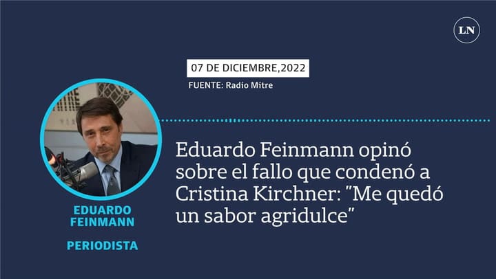 Eduardo Feinmann opinó sobre el fallo que condenó a Cristina Kirchner: 'Me quedó un sabor agridulce'