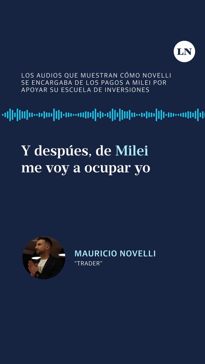 Los audios que muestran cómo Novelli se encargaba personalmente de los pagos a Milei en efectivo por apoyar a su escuela de inversiones