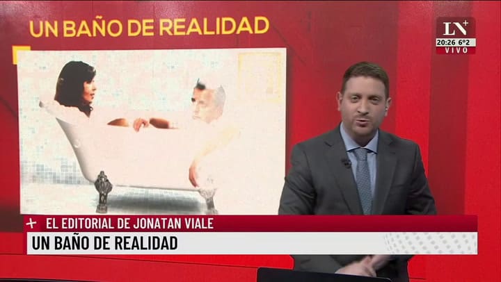 Un baño de realidad. El editorial de Jonatan Viale.