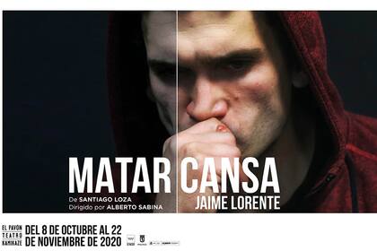 Afiche de Jaime Lorente en Matar Cansa, el texto de Santiago Loza que se presenta en El Pavón Teatro Kamikaze, de España.