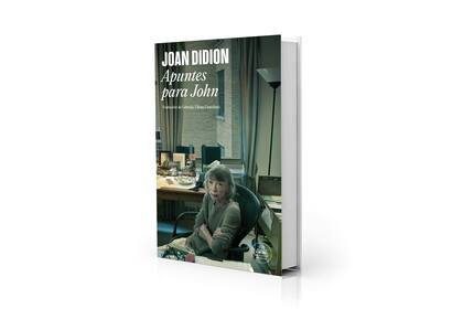 Joan Didion; Apuntes para John