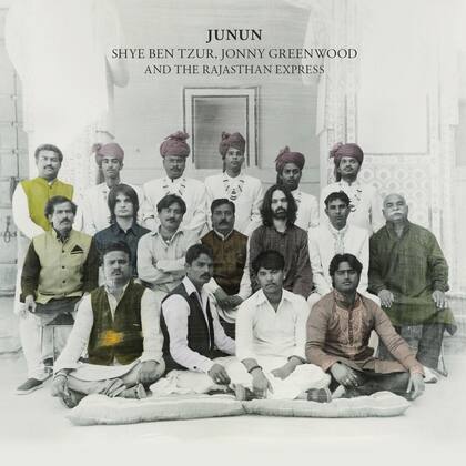Junun, Jonny Greenwood, Shye Ben Tzur y The Rajasthan Express (2015)
