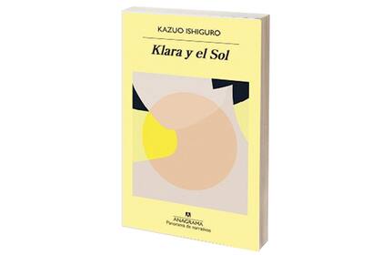 Klara y el sol
Kazuo Ishiguro
Anagrama