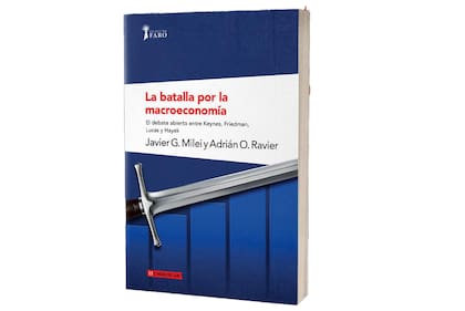 "La batalla por la macroeconomía", de Javier Milei y Adrián Ravier, coedición de Hojas del Sur y la Fundación Faro