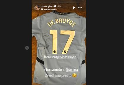 La bienvenida de Paulo Dybala a Kevin De Bruyne en su cuenta de Instagram: "Bienvenido a la Serie A, nos vemos pronto", le escribió en italiano el jugador de la Roma y sobre una camiseta que había cambiado con el belga