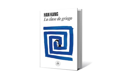 La clase de griego es uno de los libros de Han Kang que se hallan traducidos al español, en esta caso por Random House