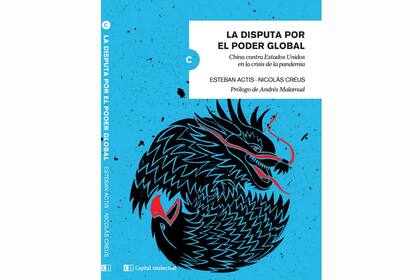 La disputa por el poder global, de Esteban Actis y Nicolás Creus