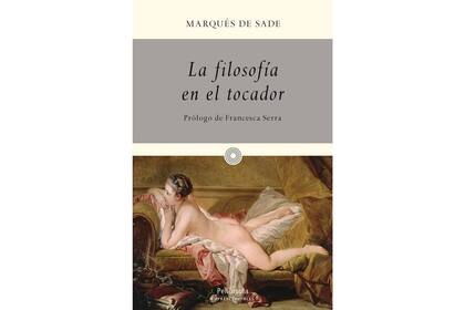 La filosofia en el tocador, escrita por el Marqués de Sade en 1795