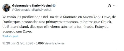 La gobernadora de Nueva York, Kathy Hochul, dijo en X que "Las predicciones del Día de la Marmota en Nueva York pronostican una primavera temprana"