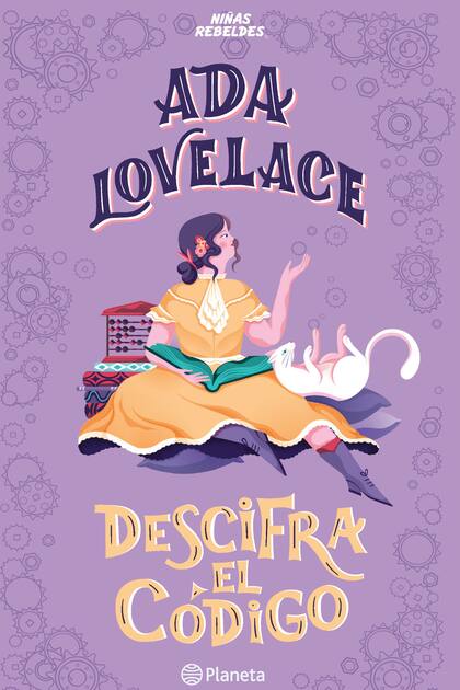 La historia de Ada Lovelace, la primera programadora de la historia, contada por las autoras de "Cuentos de buenas noches para niñas rebeldes"
