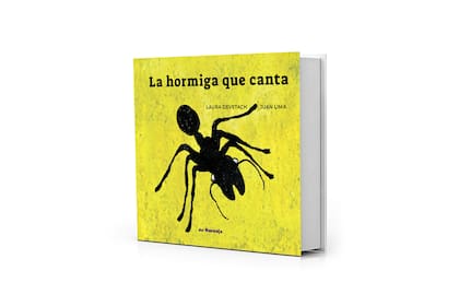 "La hormiga que canta", de Laura Devetach y Juan Lima (Del Naranjo; $25.000)