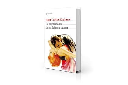 "La ingrata tarea de no dejarme querer", de Juan Carlos Kreimer (Seix Barral, $29.900)