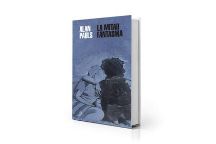 "La mitad fantasma", el nuevo libro de Alan Pauls