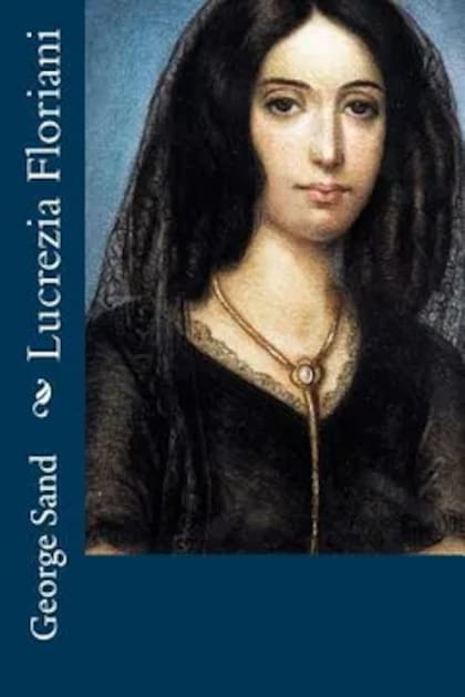 La obra más importante de George Sand, Lucrezia Floriani, fue uno de los detonantes para el quiebre definitivo de su relación con Chopin