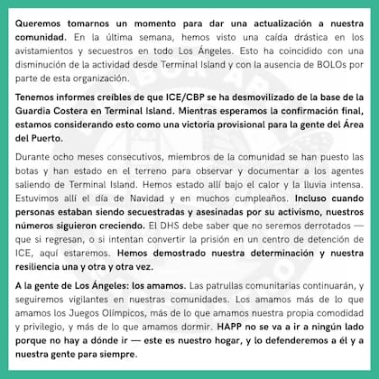 La organización comunitaria Harbor Area Peace Patrols (HAPP) también reportó una disminución en los avistamientos de agentes y actividades de detención en la región