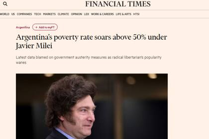La pobreza en el primer semestre de Milei, en el Financial Times