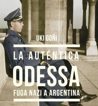La portada de "La Auténtica Odessa" (Ariel,2012), la investigación del periodista argentino Uki Goñi