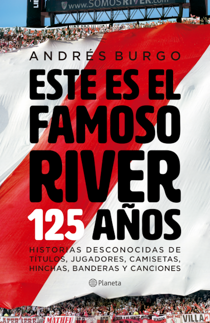 La portada del libro Este es el famoso River, escrito por el periodista Andrés Burgo