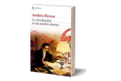 "La revolución es un sueño eterno", de Andrés Rivera, narra la vida de Juan José Castelli, pero lleva en la tapa un cuadro que evoca a Mariano Moreno