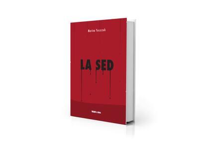 "La Sed", de Marina Yuszczuk, editado por Blatt & Ríos, ganó el Premio Sara Gallardo de Novela en 2021