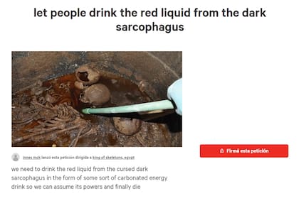 La solicitud, dirigida al "rey de los esqueletos", dice: “Necesitamos beber el líquido rojo del sarcófago oscuro maldito en forma de algún tipo de bebida energética carbonatada para que podamos asumir sus poderes y finalmente morir”.
