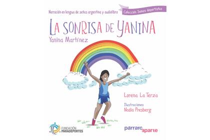 "La sonrisa de Yanina", el libro infantil que cuenta la historia deportiva de la atleta paralímpica Yanina Martínez. 