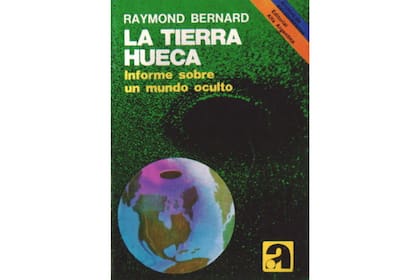 Raymon Bernard publicó La Tierra hueca: informe sobre un mundo oculto a fines de los años 60