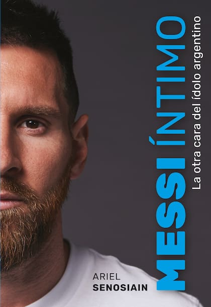 La tapa del libro Messi íntimo, del periodista Ariel Senosiain
