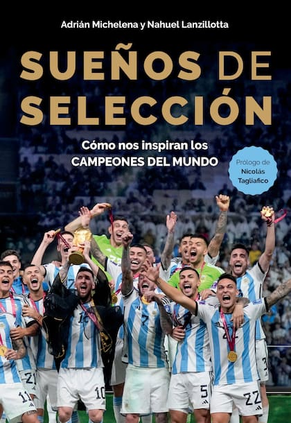 La tapa del libro Sueños de selección, con prólogo de Nicolás Tagliafico