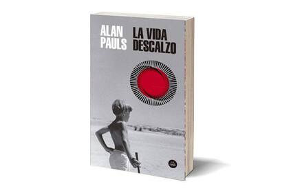 La vida descalzo, de Alan Pauls