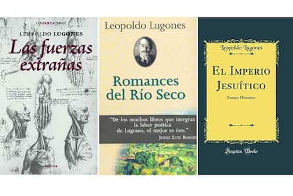 Tres libros para descubrir o redescubrir a Lugones: los cuentos de "Las fuerzas extrañas", poemas de "Romances del Río Seco" y el ensayo histórico "El imperio jesuítico"