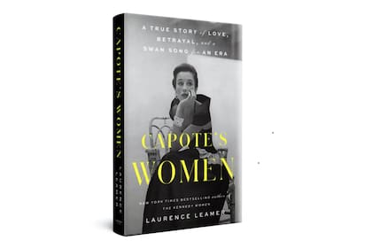 Las mujeres de Capote: una verdadera historia de amor, traición y un canto de cisne para una época) el libro de Laurence Leamer.