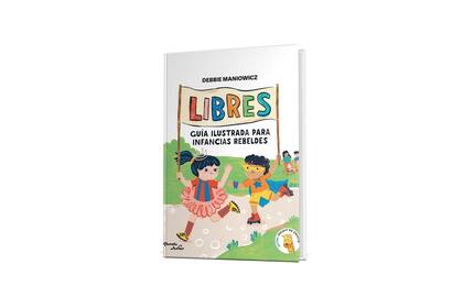 Libres: guía Ilustrada para Infancias rebeldes