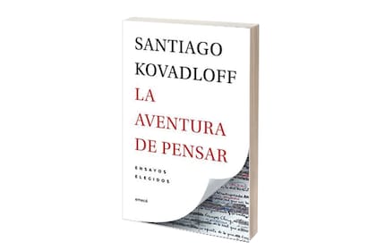 Los ensayos reunidos de Santiago Kovadloff