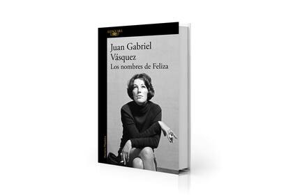 "Los nombres de Feliza", de Juan Gabriel Vásquez (Alfaguara)