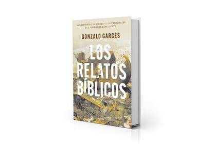 "Los relatos bíblicos" (Paidós, $32.900), nuevo libro de Gonzalo Garcés
