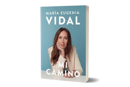 "Mi camino" (Sudamericana), de María Eugenia Vidal