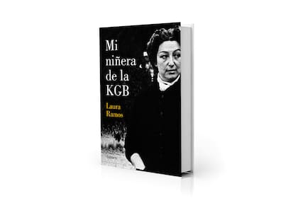 "Mi niñera de la KGB" de Laura Ramos (Lumen, $29.999)