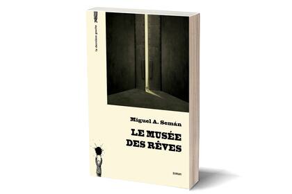 El museo de los sueños, de Miguel A. Semán, editado en francés