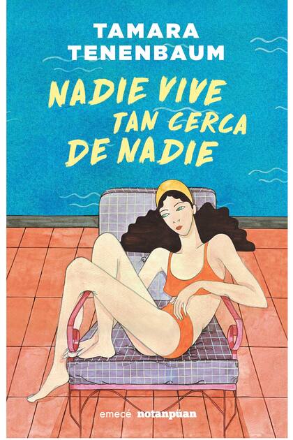 "Nadie vive tan cerca de nadie", de la filósofa y narradora Tamara Tenenbaum