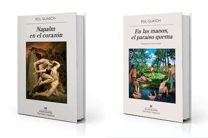 "Napalm en el corazón" (Anagrama $33.000) y "En las manos, el paraíso quema" (Anagrama, $25.900) de Pol Guasch