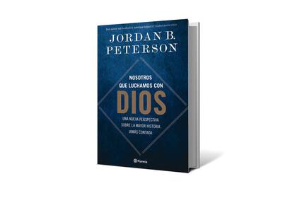 Nosotros que luchamos con Dios
Por Jordan B. Peterson
Planeta