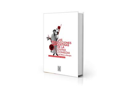 Obra clave para los interesados en la obra de Dante: "Las traducciones argentinas de la Divina Comedia", de Claudia Fernández Speier